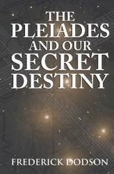 The Pleiades and Our Secret Destiny