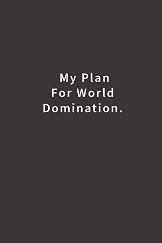 My Plan for World Domination.: Lined notebook