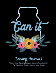 Can It Canning Journal: Record Your Canning Recipes Notes &
