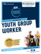 Youth Group Worker (C-1538): Passbooks Study Guide