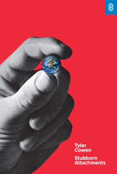 Stubborn Attachments: A Vision for a Society of Free Prosperous and