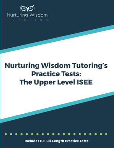 Nurturing Wisdom Tutoring's Practice Tests: The Upper Level ISEE