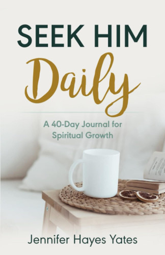 Seek Him Daily: A 40-Day Journal for Spiritual Growth