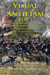 Visual Antietam Vol. 3: Ezra Carman's Antietam Through Maps and