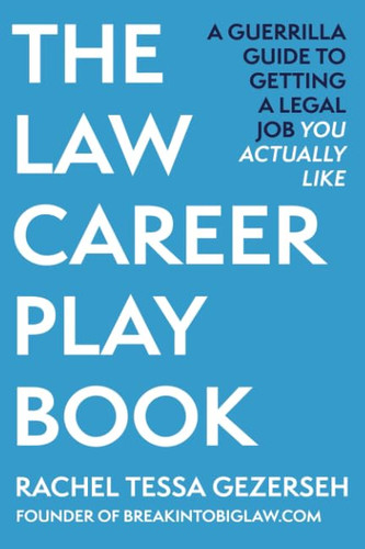 The Law Career Playbook: The Guerrilla Guide to Getting a Legal Job