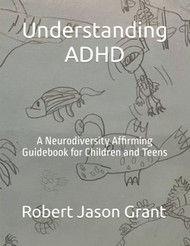 Understanding ADHD: A Neurodiversity Affirming Guidebook for Children
