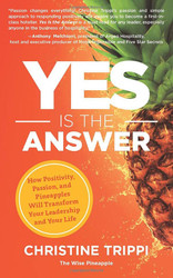 Yes Is the Answer: How Positivity Passion and Pineapples Will
