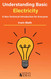 Understanding Basic Electricity: A Non-Technical Introduction For