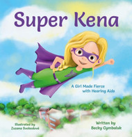 Super Kena: A Girl Made Fierce with Hearing Aids