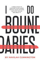 I Do Boundaries: A Bible Study to Discover your Power Protect what