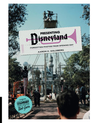 Presenting Disneyland: Forgotten Photographs From Opening Day