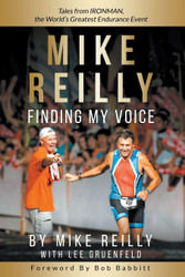 Mike Reilly Finding My Voice: Tales From Ironman the World'S Greatest