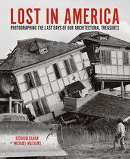 Lost in America: Photographing the Last Days of our Architectural