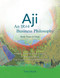 Aji: An IR#4 Business Philosophy (Book Three)