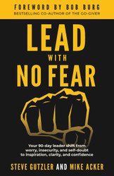 Lead With No Fear: Your 90-day leader shift from worry insecurity and