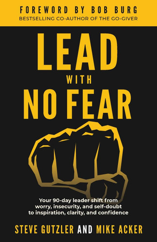 Lead With No Fear: Your 90-day leader shift from worry insecurity and