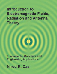 Introduction to Electromagnetic Fields Radiation and Antenna Theory