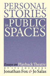Personal Stories in Public Spaces: Essays on Playback Theatre by Its