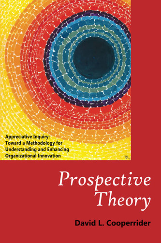 Prospective Theory: Appreciative Inquiry: Toward a Methodology for