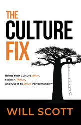 The Culture Fix: Bring Your Culture Alive Make It Thrive and Use It
