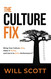 The Culture Fix: Bring Your Culture Alive Make It Thrive and Use It