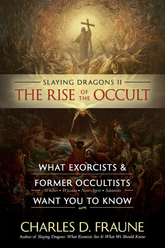Slaying Dragons II - The Rise of the Occult: What Exorcists & Former