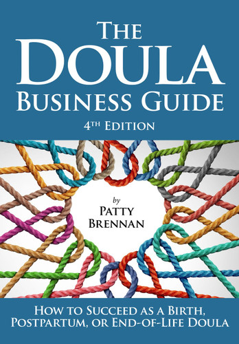 The Doula Business Guide: How to Succeed as a Birth Postpartum or