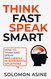 Think Fast Speak Smart: How to think and speak brilliantly in