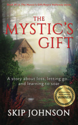 The Mystic's Gift: A story about loss letting go and learning to soar