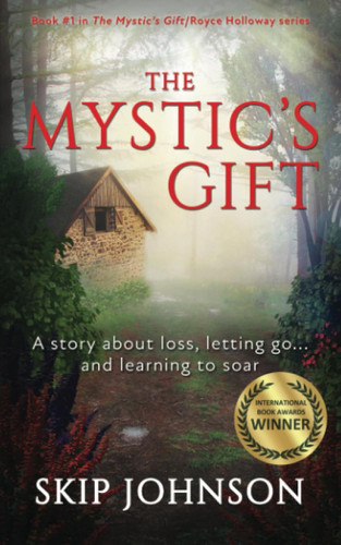 The Mystic's Gift: A story about loss letting go and learning to soar