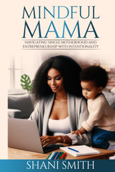 Mindful Mama Journal: Navigating Single Motherhood and