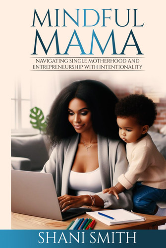 Mindful Mama Journal: Navigating Single Motherhood and