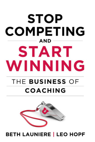 Stop Competing and Start Winning: The Business of Coaching