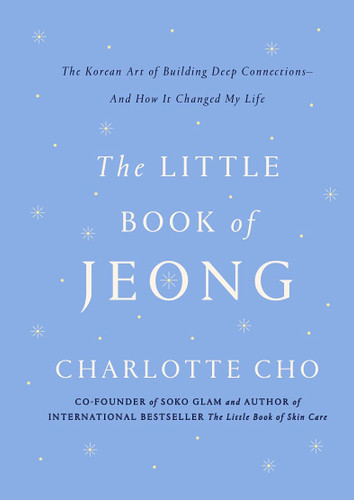 The Little Book of Jeong: The Korean Art of Building Deep