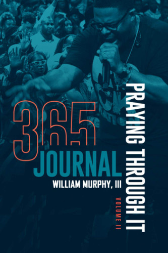 Praying Through It Volume II 365 Journal: 365 Days Worth of Pages