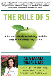 The Rule of 5: A Parent's Guide to Raising Healthy Kids in an