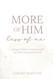 More of Him Less of Me: Living a Christ-Centered Life in a