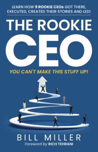 The Rookie CEO You Can't Make This Stuff Up!