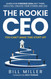 The Rookie CEO You Can't Make This Stuff Up!