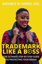 Trademark Like A Boss: The Ultimate Step-By-Step Guide to Protecting