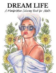 Dream Life: A Manifestation Coloring Book for Adults