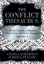The Conflict Thesaurus: A Writer's Guide to Obstacles Adversaries and
