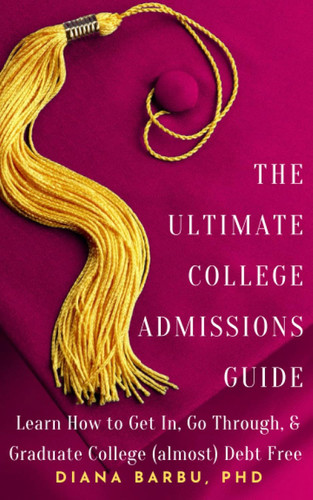 The Ultimate College Admissions Guide: Learn How to Get In Go Through