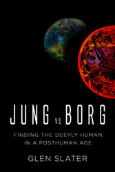 Jung vs Borg: Finding the Deeply Human in a Posthuman Age