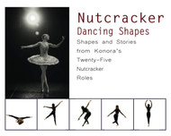 Nutcracker Dancing Shapes: Shapes and Stories from Konora's