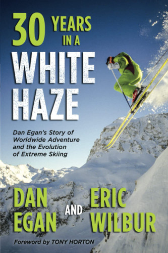 Thirty Years in a White Haze: Dan Egan's Story of Worldwide Adventure