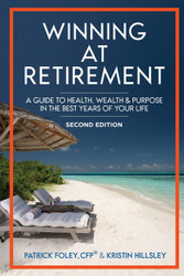 Winning at Retirement: A Guide to Health Wealth & Purpose in the Best