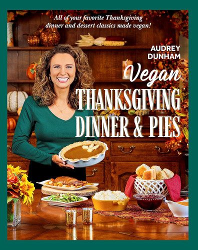 Vegan Thanksgiving Dinner & Pies