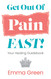 Get Out Of Pain FAST!: Your Healing Guidebook