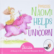 Princess Naomi Helps a Unicorn: A Dance-It-Out Creative Movement